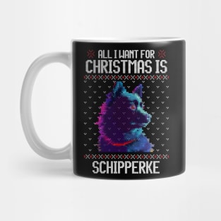 All I Want for Christmas is Schipperke - Christmas Gift for Dog Lover Mug